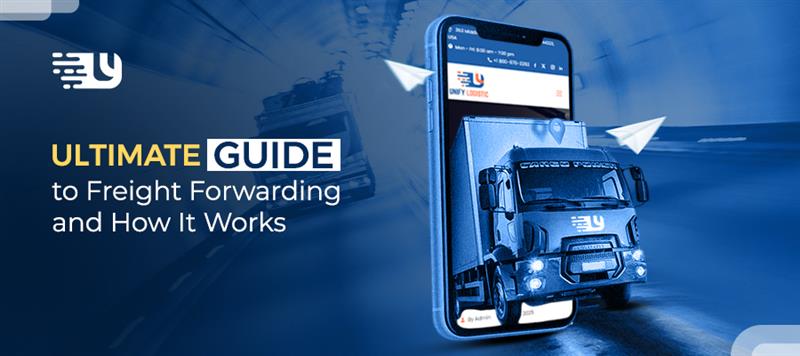 Ultimate Guide to Freight Forwarding and How It Works